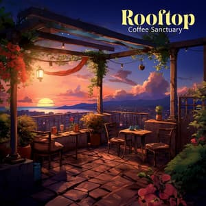 Rooftop Coffee Sanctuary - Marcus Daves