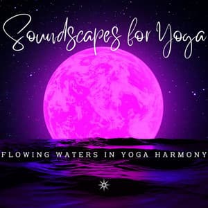 Ambient Waterscapes: Binaural Soundscapes for Yoga - Binaural Vibrations