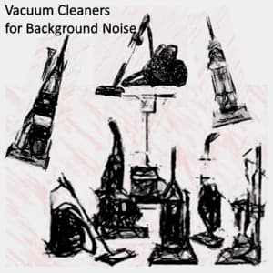 Vacuum Cleaners for Background Noise - Deep Sleep Vacuum Cleaners