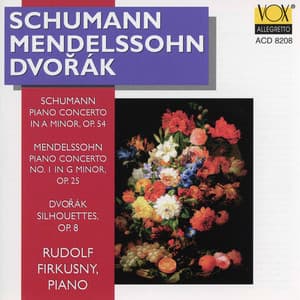 Schumann & Mendelssohn: Piano Concertos - Dvořák: Silhouettes - Rudolf Firkusny