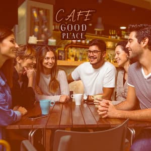 Cafe Good Place: Meeting Friends after a Long Time - Easy Listening Chilled Jazz