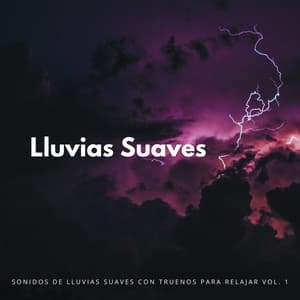 Sonidos De Lluvias Suaves Con Truenos Para Relajar Vol. 1 - Sonido De Truenos y Lluvia