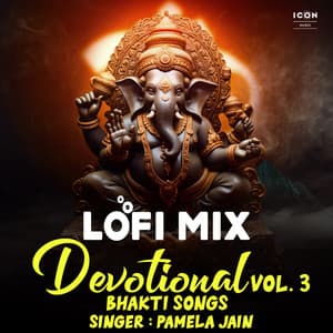 Devotional Bhakti Songs Lofi Mix Vol. 3 - Pamela Jain