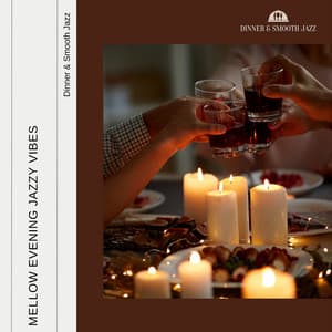 Mellow Evening Jazzy Vibes - Dinner & Smooth Jazz