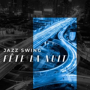 Jazz swing fête la nuit: Jazz pour danser, Ambiance douce - Lounge Jazz Affection
