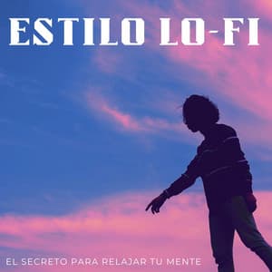 Estilo Lofi: El Secreto Para Relajar Tu Mente - Mentes Lofi