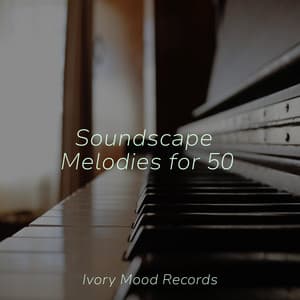 Soundscape Melodies for 50 - Ivory Mood