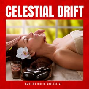 Celestial Drift: Relaxing Massage Therapy - Ambient Music Collective