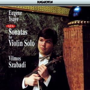 Ysaÿe: 6 Sonatas for Solo Violin, Op. 27 - Eugène Ysaÿe