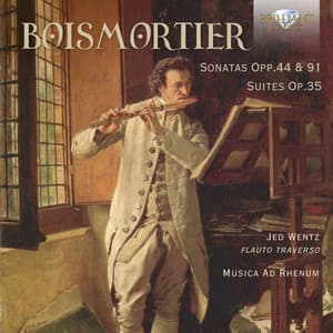 Boismortier: Sonatas Opp. 44 & 91, Suites, Op. 35 - Joseph Bodin de Boismortier
