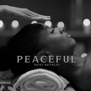Peaceful Reiki Retreat: Music for Relaxing Massage, Session of Healing Through Touch, Unlock Your Energy Centers - Soothing Music Collection