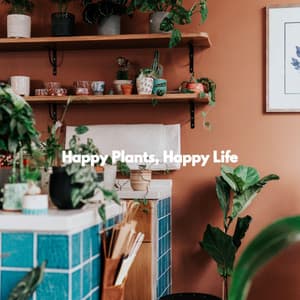 Happy Plants, Happy Life - Restaurant Background Playlist