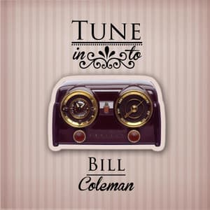 Tune in to - Bill Coleman