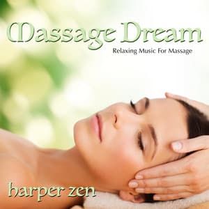 Massage Dream: Relaxing Music for Massage - Harper Zen