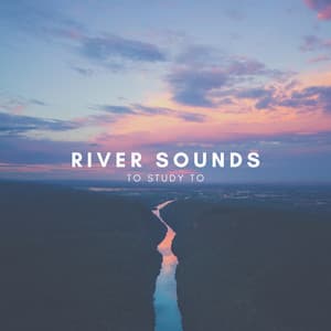 River Sounds to Study to - Natural Sounds