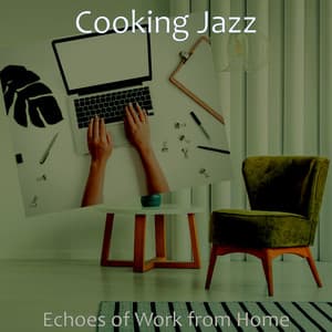 Echoes of Work from Home - Cooking Jazz