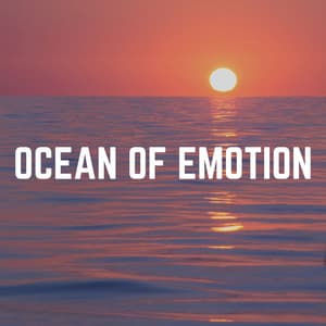Ocean of Emotion - Calming Ocean