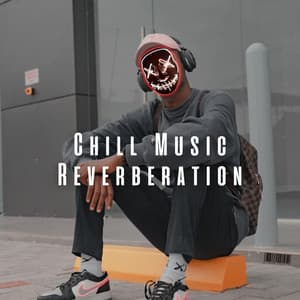 Chill Music Reverberation - Reverend XYZ