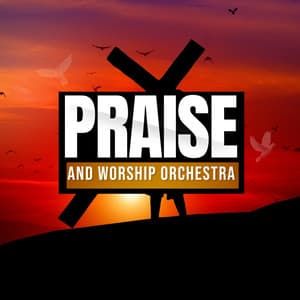 Worship Songs Of Praise - Praise and Worship Orchestra