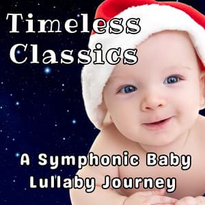 Timeless Classics: A Symphonic Baby Lullaby Journey - Pure Ambient Music