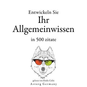 Entwickeln Sie Ihr Allgemeinwissen in 500 Zitaten - William Shakespeare