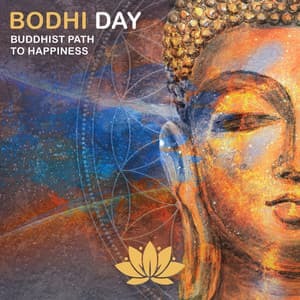 Bodhi Day: Buddhist Path to Happiness, Energized Mantra, Tibetan Experience Meditation, Spiritual Yoga Harmony, New Age Zen Music - Buddhist Experience World