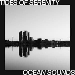 Tides of Serenity - Ocean Sounds
