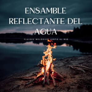 Ensamble Reflectante Del Agua: Fluidez Melódica Junto Al Río - Música Instrumental Maestro