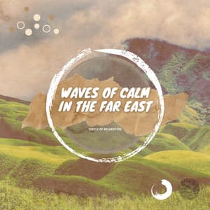 Waves of Calm in the Far East - Circle of Relaxation