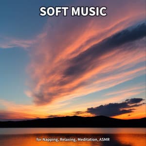 Soft Music for Napping, Relaxing, Meditation, ASMR - Calm Music