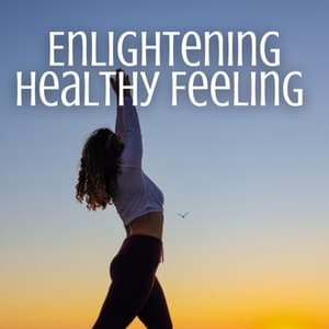 Enlightening Healthy Feeling - Relaxing Music