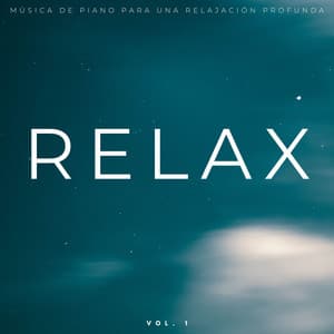 Relax: Música De Piano Para Una Relajación Profunda Vol. 1 - Conjunto de música relajante de piano jazz
