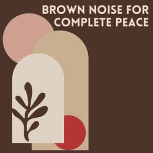 Brown Noise for Complete Peace - Sound Dreamer