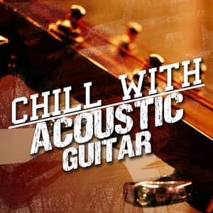 Chill with Acoustic Guitar - Solo Guitar