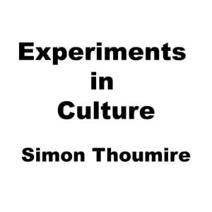 Experiments in Culture - Simon Thoumire