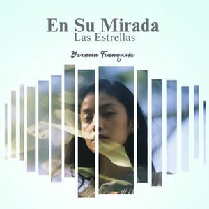 En Su Mirada, Las Estrellas - Yazmin Tranquila