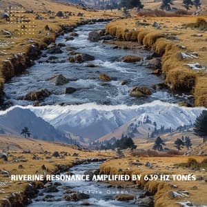 Riverine Resonance Amplified by 639 Hz Tones - Nature Queen