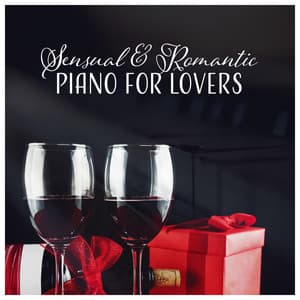 Sensual & Romantic Piano for Lovers - Night with Jazz, Candle Light, Wine and Roses - Sensual & Romantic Piano Jazz Universe