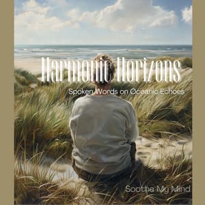 Harmonic Horizons: Spoken Words on Oceanic Echoes - Soothe My Mind