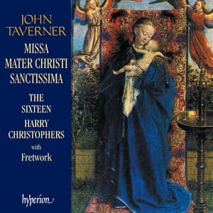 Taverner: Missa Mater Christi sanctissima & Other Sacred Music - John Taverner