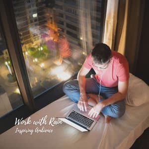 Work with Rain: Inspiring Ambience - Work Music Collective