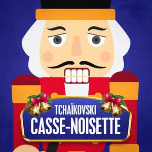 Tchaïkovski : Casse-noisette - 165 oeuvres incontournables de musique classique