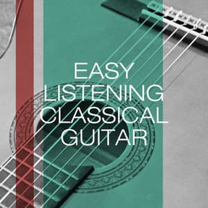 Easy Listening Classical Guitar - Relaxing Classical Music Ensemble
