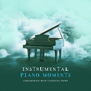 Instrumental Piano Moments - Concentrate with Classical Piano