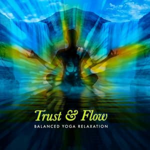 Trust & Flow - Balanced Yoga Relaxation