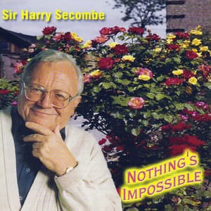Nothing's Impossible - Sir Harry Secombe