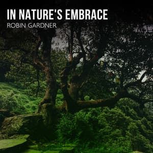 In Nature's Embrace - Robin Gardner