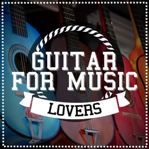 Guitar for Music Lovers - Solo Guitar