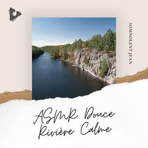 ASMR Douce Rivière Calme - Somnolent Jean