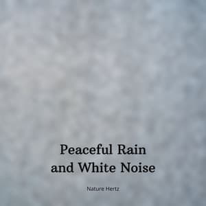 Peaceful Rain and White Noise - Just Relax Music Universe